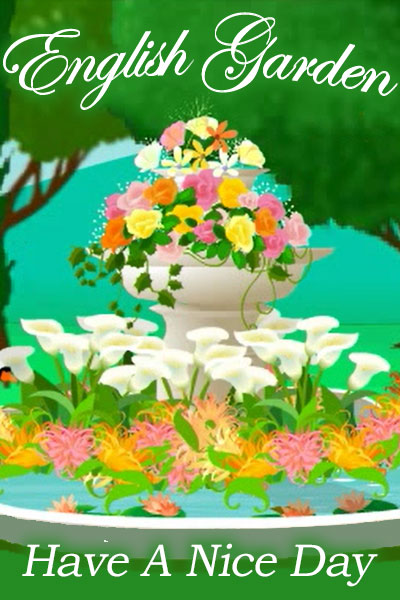 English Garden Have a Nice Day