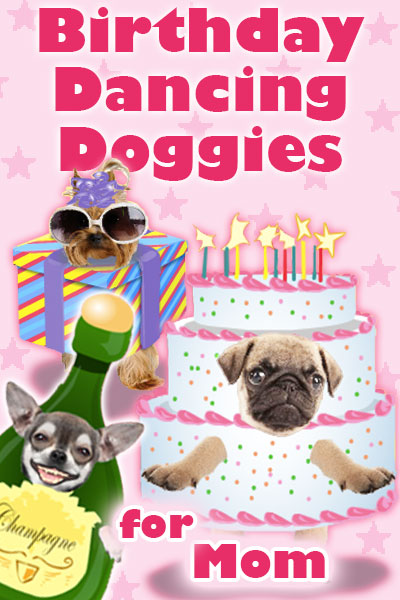 Birthday Dancing Doggies for Mom
