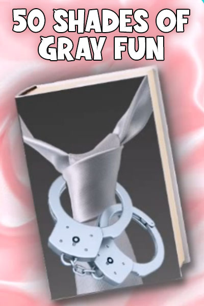 50 Shades of Gray Fun